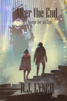 After the End: An Eye for an Eye by Lynch, Rj