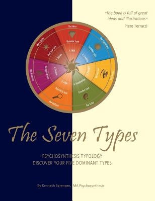The Seven Types: Psychosynthesis Typology; Discover your Five Dominant Types by Sørensen, Kenneth