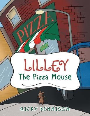 Lilley the Pizza Mouse by Kennison, Ricky