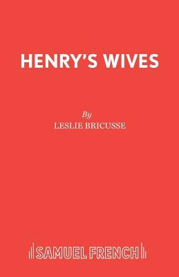 Henry's Wives by Bricusse, Leslie