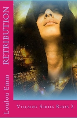 Retribution: Villainy Series Book 2 by Emm, Loulou