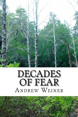 Decades of Fear: What evil lurks by Weiner, Marcia E.