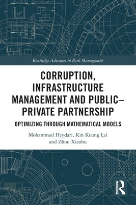 Corruption, Infrastructure Management and Public-Private Partnership: Optimizing through Mathematical Models by Heydari, Mohammad