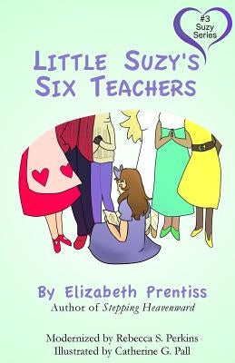 Little Suzy's Six Teachers by Perkins, Rebecca S.