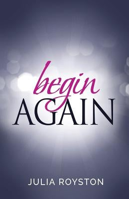 Begin Again by Royston, Claude R.