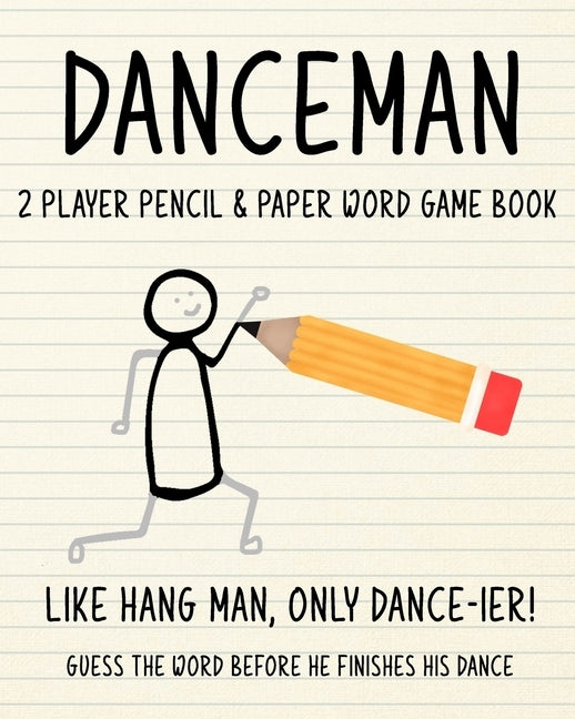 DANCEMAN - 2 Player Pencil & Paper Word Game Book: Like Hang Man, only Dance-ier! Guess the Word Before He Finishes His Dance! by Puzzitivity Press