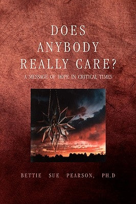 Does Anybody Really Care? by Pearson, Bettie Sue Ph. D.