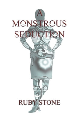 A Monstrous Seduction by Stone, Ruby