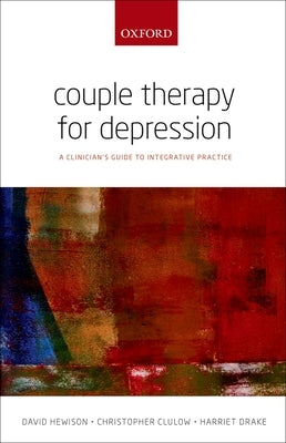 Couple Therapy for Depression: A Clinician's Guide to Integrative Practice by Hewison, David