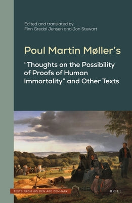 Poul Martin Møller's Thoughts on the Possibility of Proofs of Human Immortality and Other Texts by Gredal Jensen, Finn