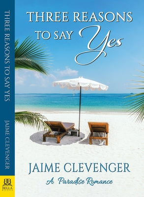Three Reasons to Say Yes: A Paradise Romance by Clevenger, Jaime
