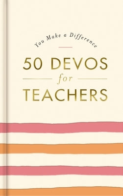 You Make a Difference: 50 Devos for Teachers by Dayspring