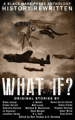 What If?: History Rewritten...with MAGIC! by Kershaw, D.