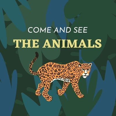 Come and see The Animals: A Children´s Book About Funny Animals by Etchebarne, Ignacio