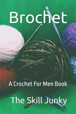 Brochet: A Crochet For Men Book by Junky, Skill
