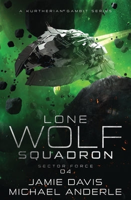 Sector Force: Lone Wolf Squadron Book 4 by Davis, Jamie