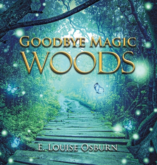 Goodbye Magic Woods by Osburn, E. Louise