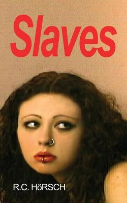 Slaves by Horsch, R. C.