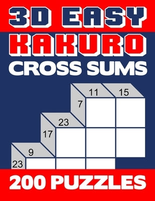 3D Easy Kakuro: Numerical Cross Sums Logic Puzzle Activity Book Games Large Print Size Orange Blue Soft Cover by Group, Brainy Puzzler