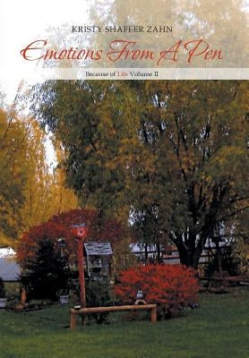 Emotions from a Pen: Because of Life Volume II by Zahn, Kristy Shaffer