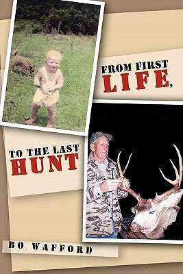 From First Life, to the Last Hunt by Wafford, Bo