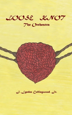 Loose Knot: The Orchestra by Collingwood, J. Lynden, Jr.