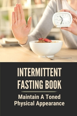 Intermittent Fasting Book: Maintain A Toned Physical Appearance: Intermittent Fasting Over 50 Female by Axt, Alan
