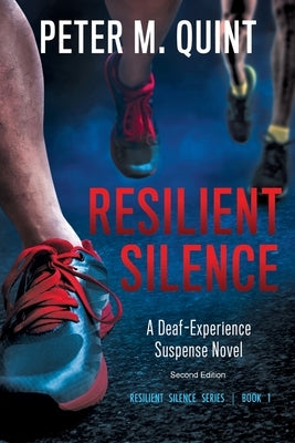 Resilient Silence: A Deaf-Experience Suspense Novel, 2nd Edition by Quint, Peter Michael