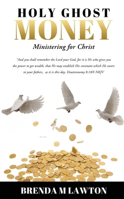 Holy Ghost Money: Ministering for Christ by Lawton, Brenda M.