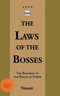 The Laws of the Bosses: The Roadmap to the Realm of Power by Tilawan