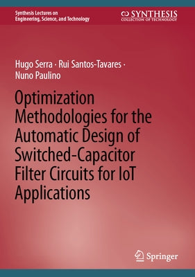 Optimization Methodologies for the Automatic Design of Switched-Capacitor Filter Circuits for Iot Applications by Serra, Hugo