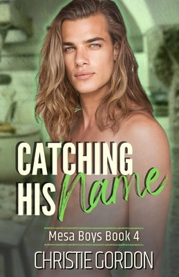 Catching His Name: A Secret Millionaire MM Romance by Gordon, Christie