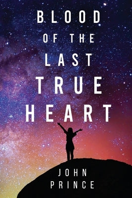 Blood of The Last True Heart by Prince, John