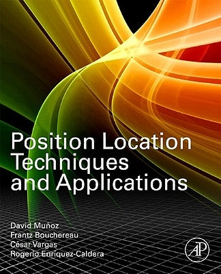 Position Location Techniques and Applications by Munoz, David