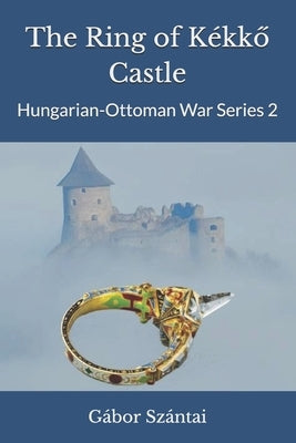 The Ring of Kékkő Castle by King, Suzanna Lahner