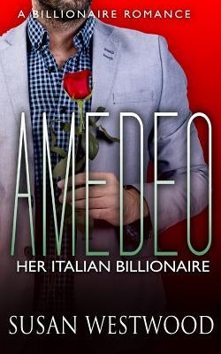 Amedeo, Her Italian Billionaire by Westwood, Susan