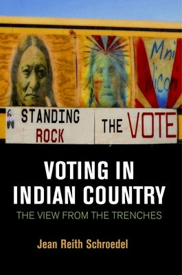 Voting in Indian Country: The View from the Trenches by Schroedel, Jean Reith