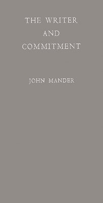 The Writer and Commitment by Mander, John