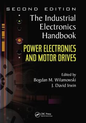 Power Electronics and Motor Drives by Wilamowski, Bogdan M.