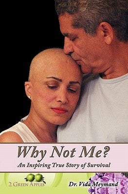 Why Not Me?: An Inspiring True Story of Survival by Meymand, Vida
