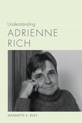Understanding Adrienne Rich by Riley, Jeannette E.