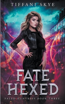 Fate Hexed by Skye, Tiffani