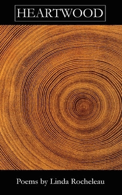 Heartwood by Rocheleau, Linda