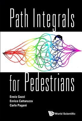 Path Integrals for Pedestrians by Gozzi, Ennio