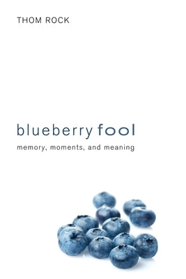 Blueberry Fool by Rock, Thom