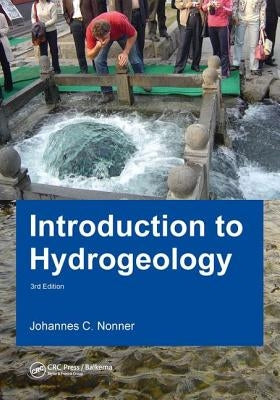 Introduction to Hydrogeology, Third Edition: Unesco-Ihe Delft Lecture Note Series by Nonner, J. C.
