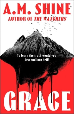 Grace: An Edge-Of-Your-Seat Atmospheric Horror Novel from the Author of the Watchers by Shine, A. M.
