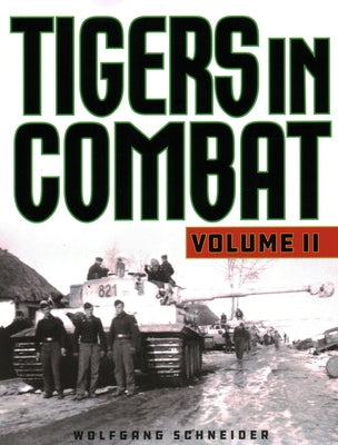 Tigers in Combat, Volume 2, 2020 Edition by Schneider, Wolfgang