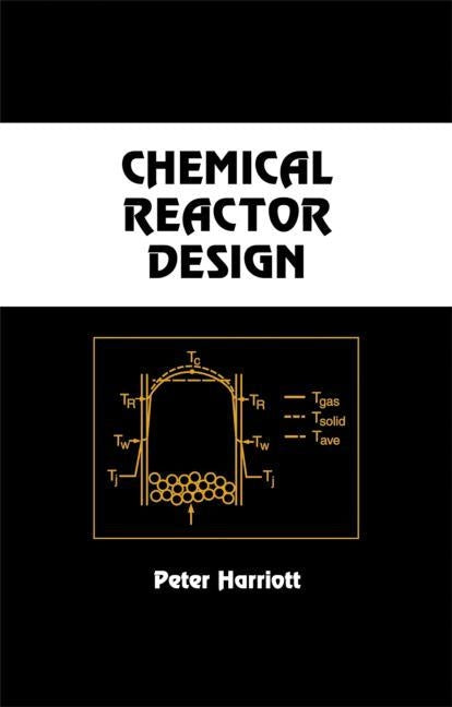 Chemical Reactor Design by Harriott, Peter