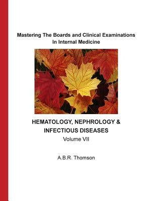 Mastering The Boards and Clinical Examinations In Internal Medicine: Hematology, Nephrology and Infectious Diseases by Thomoson, A. B. R.